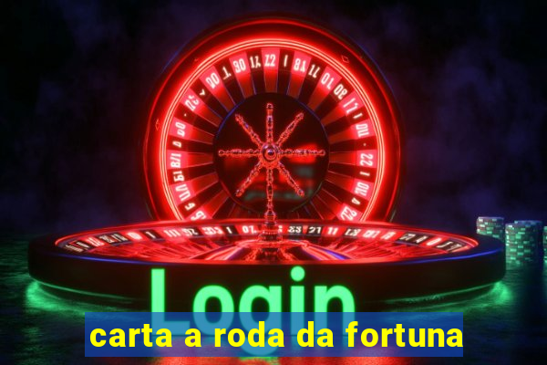 carta a roda da fortuna